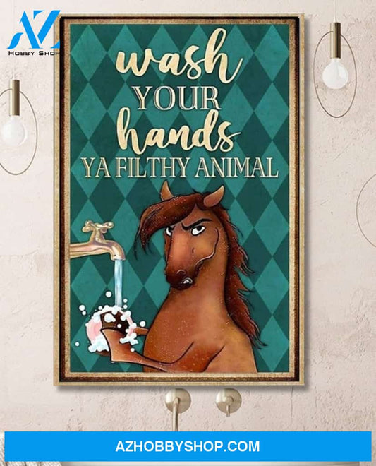 Horse Girl Wash Your Hands Ya Filthy Animal Canvas And Poster, Wall Decor Visual Art