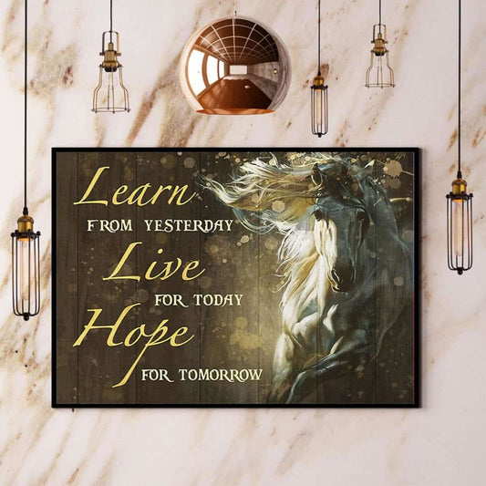Horse Learn From Yesterday Live For Today Hope For Tomorrow Paper Poster No Frame Matte Canvas Wall Decor