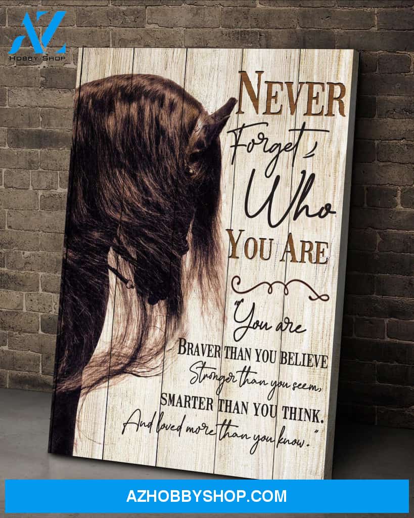 Horse Never Forget Who You Are - Matte Canvas, Gift for you, gift for her, gift for him, gift for son, gift for horse lover