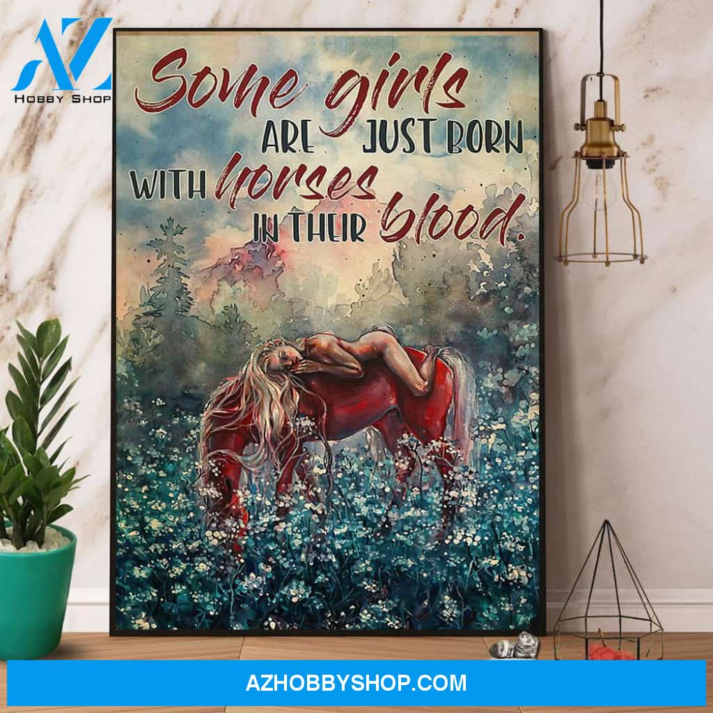 Horse Some Girls Are Just Born With Horses In Their Blood Poster Canvas Wall Decor Visual Art
