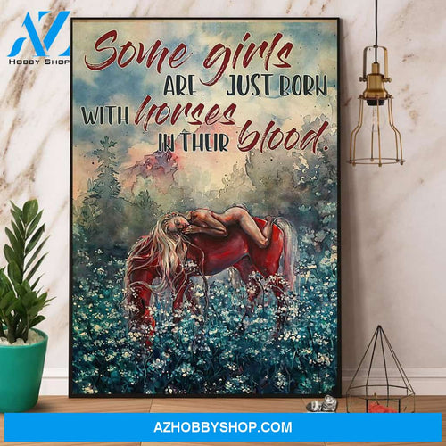 Horse Some Girls Are Just Born With Horses In Their Blood Poster Canvas Wall Decor Visual Art