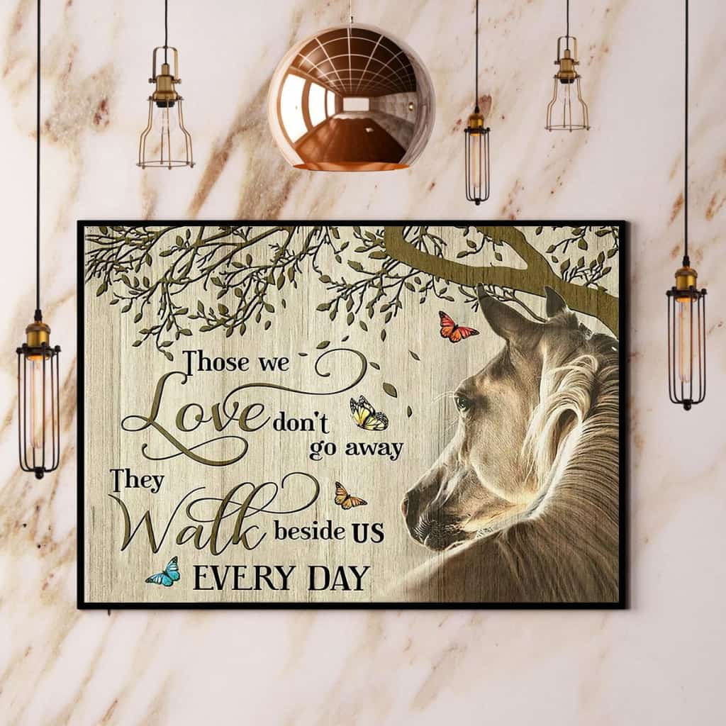 Horse Those We Love Dont Go Away They Walk Beside Us Every Day Poster No Frame Matte Canvas Wall Decor