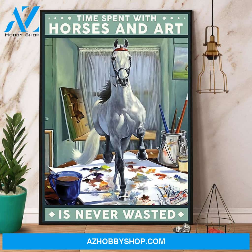 Horse Time Spent With Horses And Art Canvas And Poster, Wall Decor Visual Art