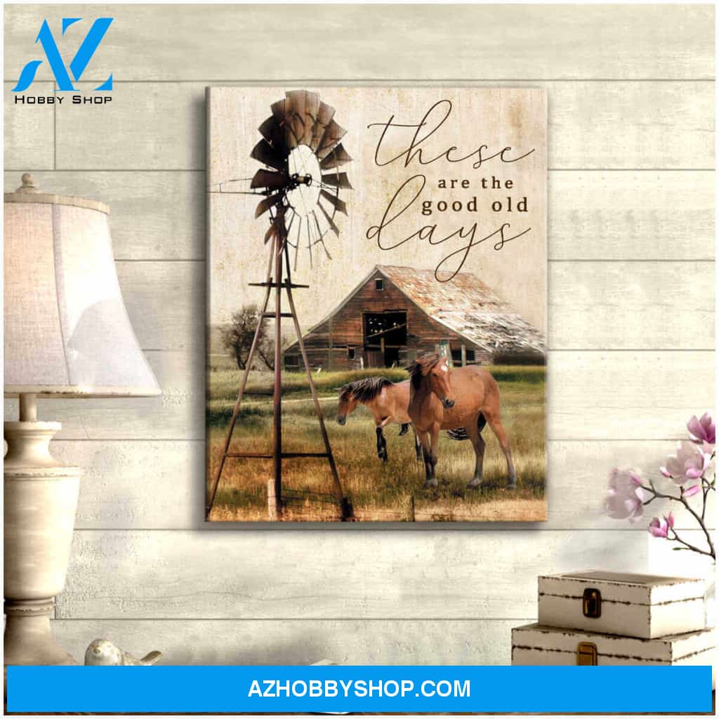 Horses and Barn Canvas These Are The Good Old Days Wall Art Decor