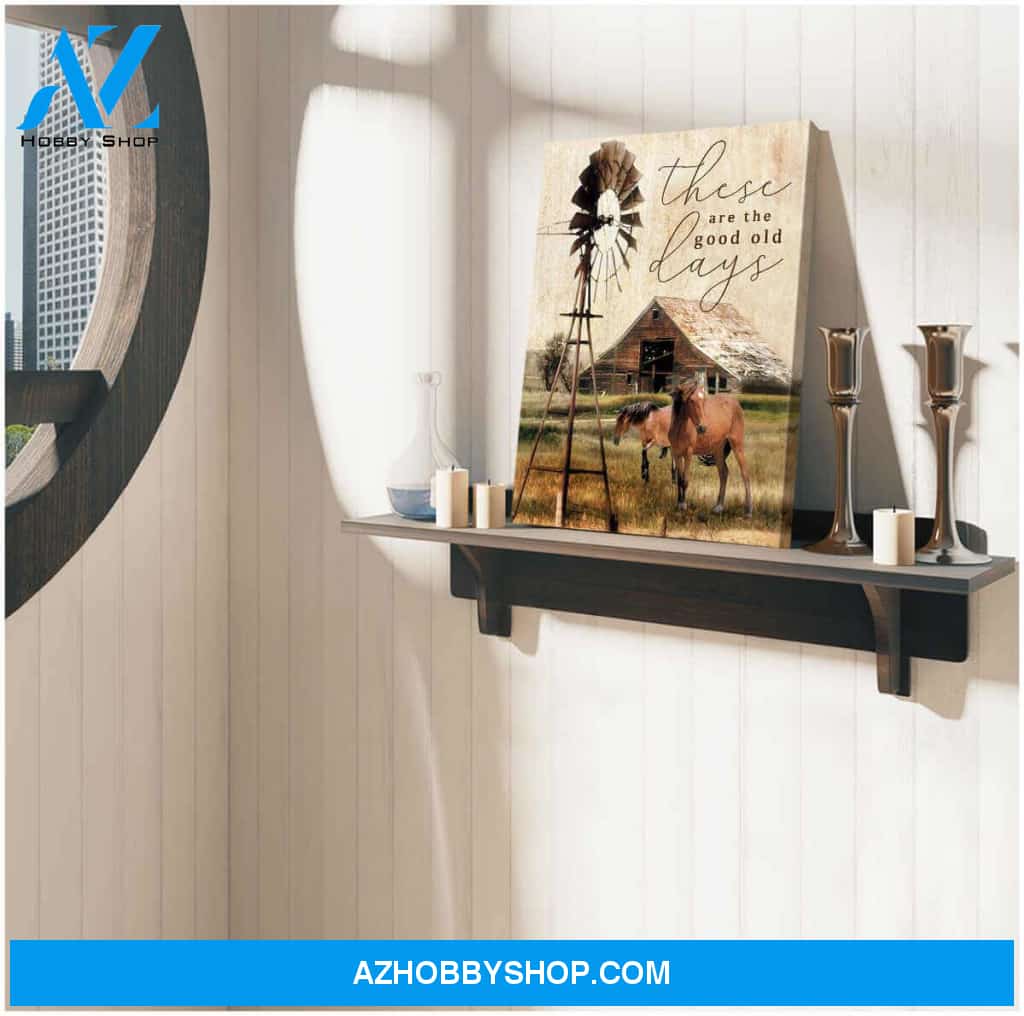 Horses and Barn Canvas These Are The Good Old Days Wall Art Decor