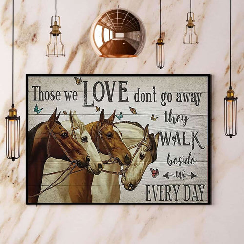Horses Those We Love Don't Go Away They Walk Beside Us Every Day Paper Poster No Frame Matte Canvas Wall Decor