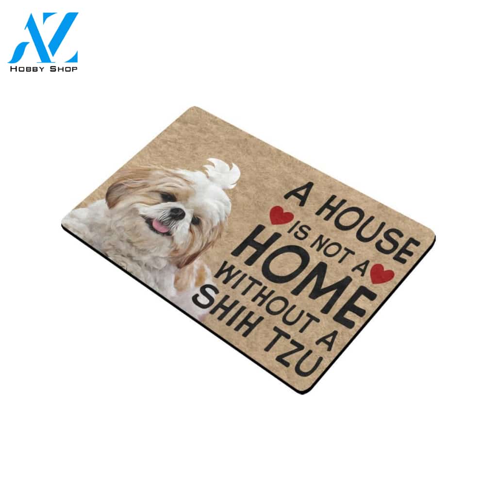 House Is Not A Home Without A Shih Tzu Doormat, Gift For Shih Tzu dog lovers, Gift For Friend Family Home Decor Warm House Gift Welcome Mat