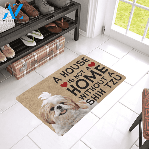 House Is Not A Home Without A Shih Tzu Easy Clean Welcome DoorMat | Felt And Rubber | 40x60 cm | 45x75 cm | 60x90 cm | Colorful | DO1452