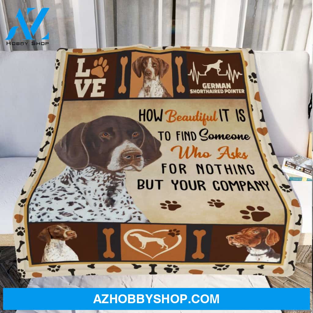 How Beautiful It Is To Find Someone German Shorthaired Pointer Dog Blanket Gift For Dog Lovers Birthday Gift Home Decor Bedding Couch Sofa Soft and Comfy Cozy