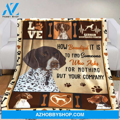How Beautiful It Is To Find Someone German Shorthaired Pointer Dog Blanket Gift For Dog Lovers Birthday Gift Home Decor Bedding Couch Sofa Soft and Comfy Cozy