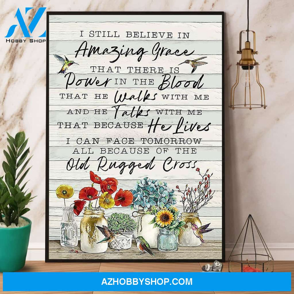 Humming Bird Flower I Still Believe In Amazing Grace That There Is Power In The Blood Canvas And Poster, Wall Decor Visual Art