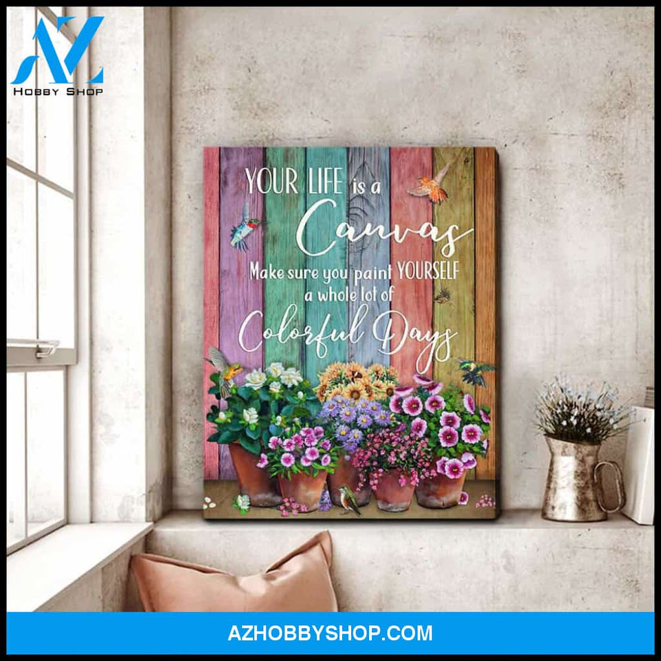 Humming Bird Your Life Is A Canvas Wall Art Decor