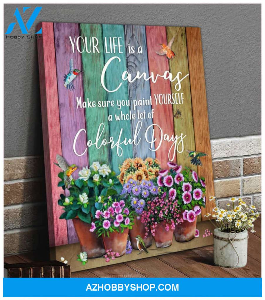 Humming Bird Your Life Is A Canvas Wall Art Decor