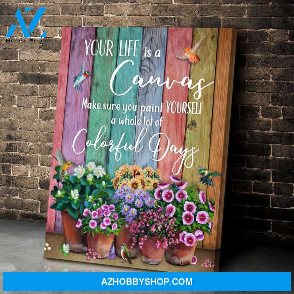 Humming Bird Your Life Is A Canvas Wall Art Decor