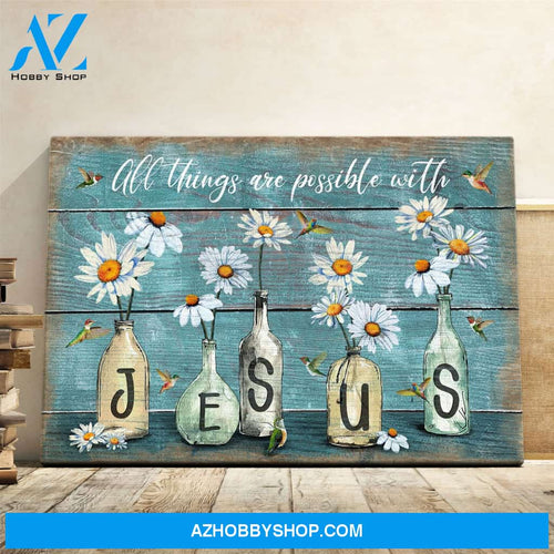 Hummingbird and Daisy Flower Jesus All things are possible with Jesus Canvas And Poster, Wall Decor Visual Art