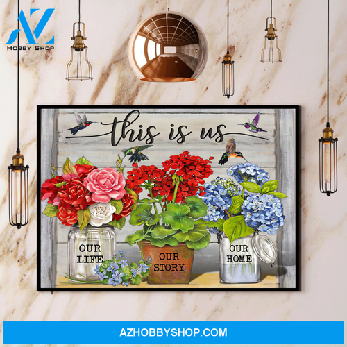 Hummingbird And Flowers This Is Us Our Life Our Story Canvas And Poster, Wall Decor Visual Art
