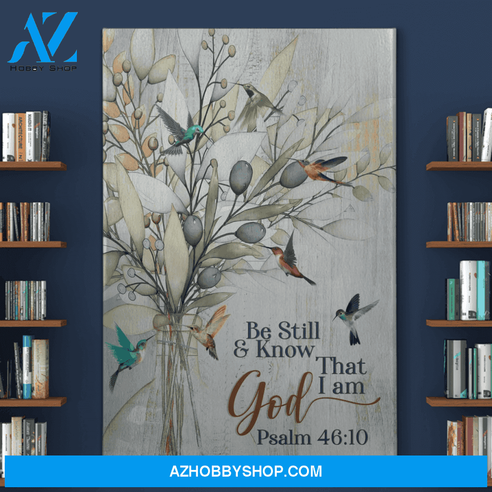 Hummingbird Be still and know that I am God Canvas And Poster, Wall Decor Visual Art