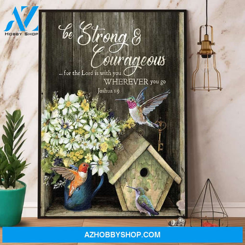Hummingbird Be Strong And Courageous For The Lord Is With You Wherever You Go Canvas And Poster, Wall Decor Visual Art