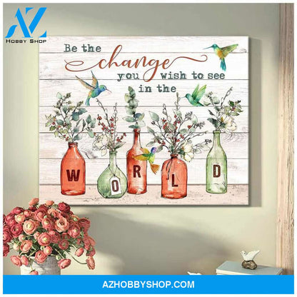 Hummingbird Canvas Be the change you wish to see in the world Wall Art Decor