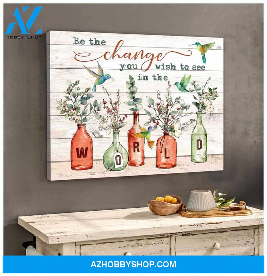 Hummingbird Canvas Be the change you wish to see in the world Wall Art Decor
