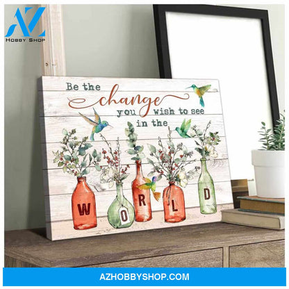 Hummingbird Canvas Be the change you wish to see in the world Wall Art Decor