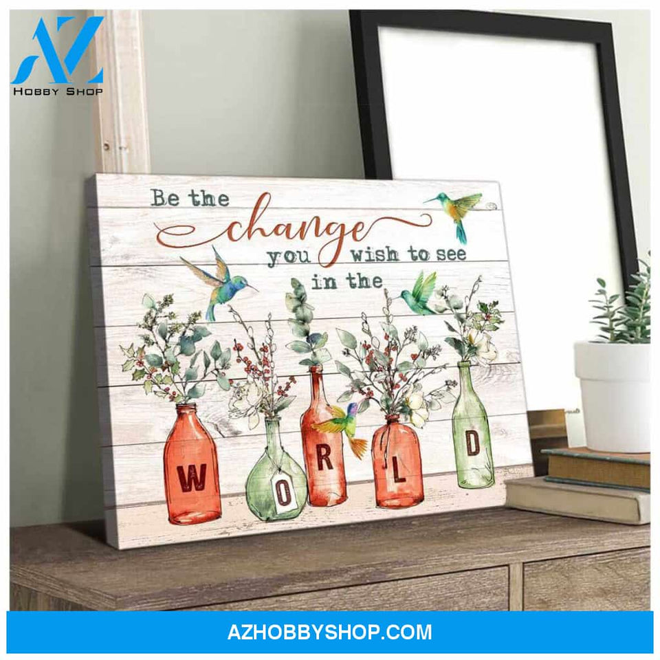 Hummingbird Canvas Be the change you wish to see in the world Wall Art Decor