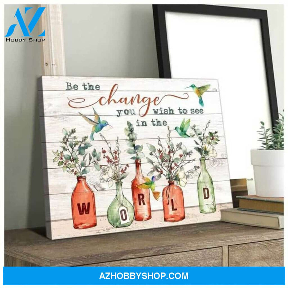 Hummingbird Canvas Be the change you wish to see in the world Wall Art Decor, gifts for hummingbird lovers
