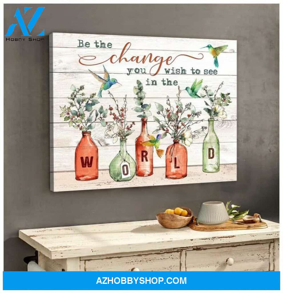 Hummingbird Canvas Be the change you wish to see in the world Wall Art Decor, gifts for hummingbird lovers