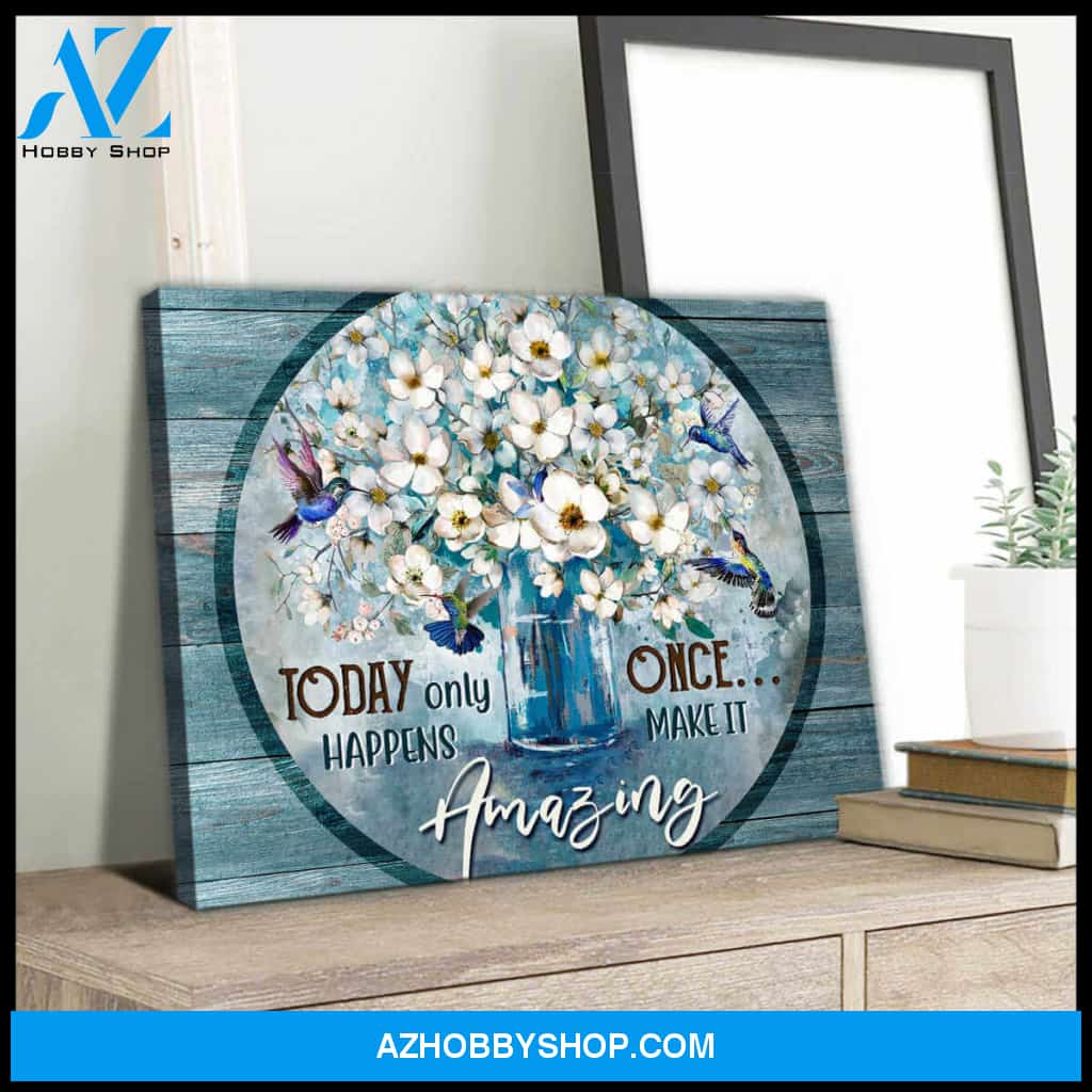 Hummingbird Canvas Today only happens once Make it amazing Wall Art Decor