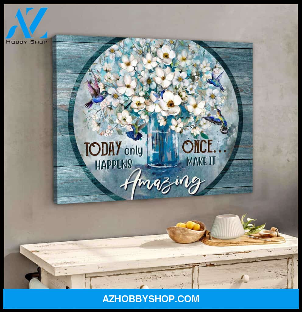 Hummingbird Canvas Today only happens once Make it amazing Wall Art Decor