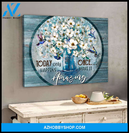 Hummingbird Canvas Today only happens once Make it amazing Wall Art Decor