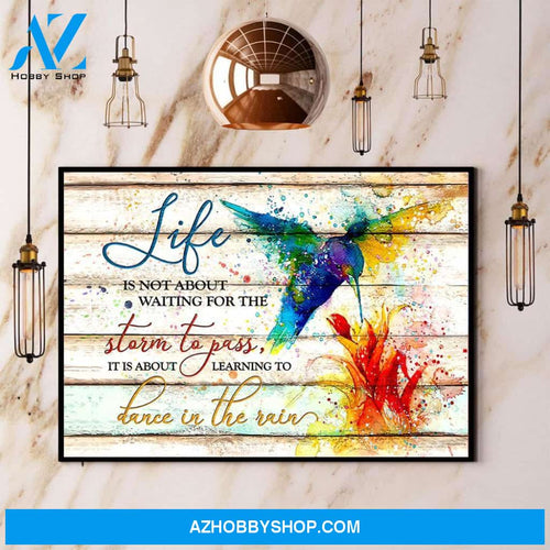 Hummingbird Colorful Life Is Not About Waiting For The Storm To Pass Canvas And Poster, Wall Decor Visual Art