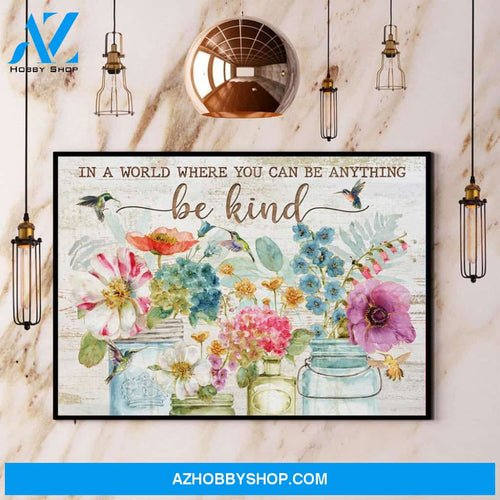 Hummingbird Flower In A World Where You Can Be Anything Be Kind Canvas And Poster, Wall Decor Visual Art