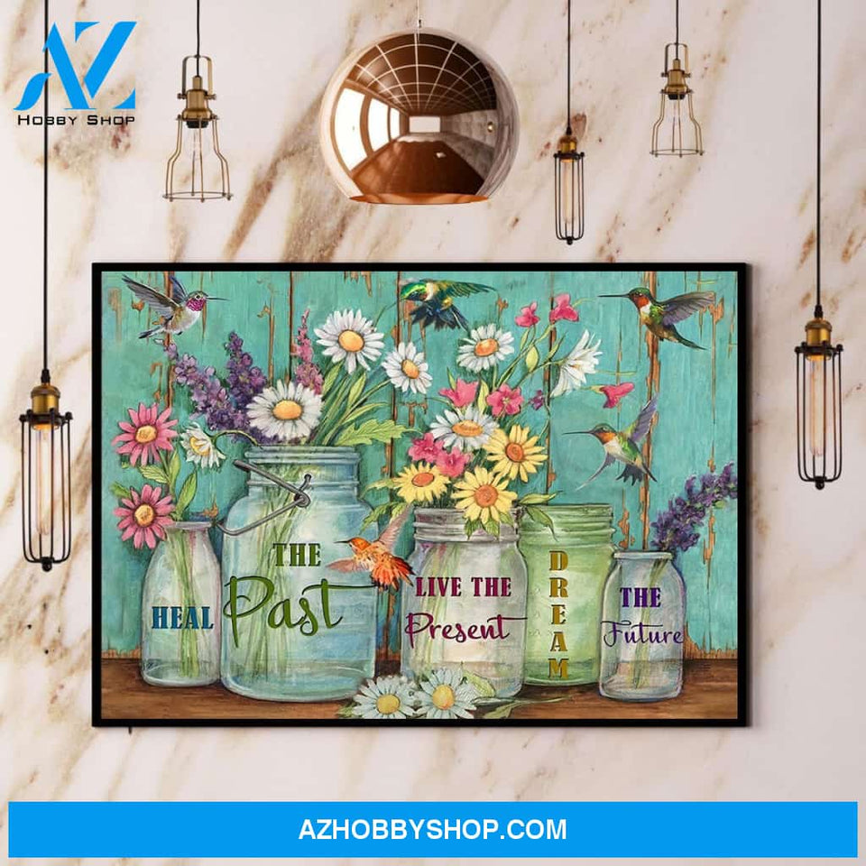 Hummingbird Heal The Past Live The Present Dream The Future Canvas And Poster, Wall Decor Visual Art