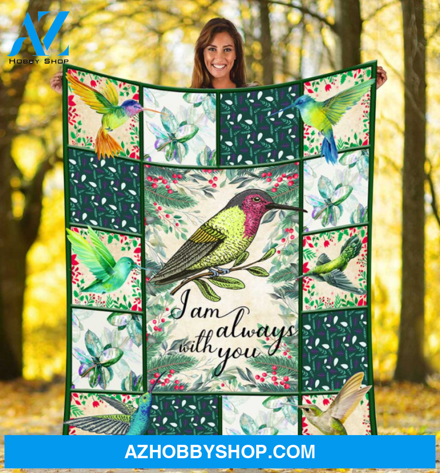 Hummingbird I am always love you Fleece Blanket Gift For You, Gift For Hummingbird lovers Birthday Gift Home Decor Bedding Couch Sofa Soft