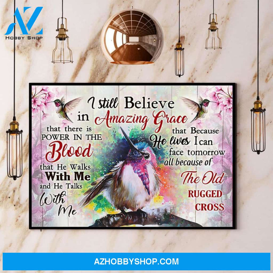 Hummingbird I Still Believe In Amazing Grace Canvas And Poster, Wall Decor Visual Art