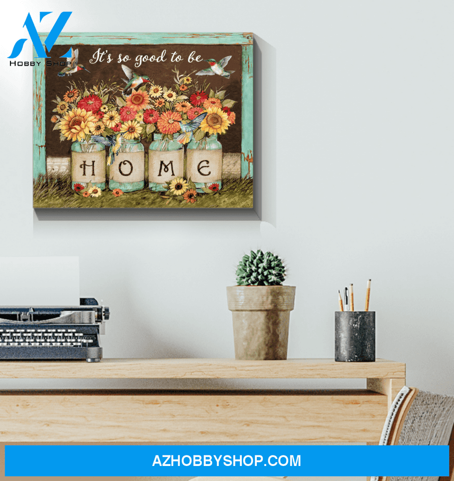 Hummingbird It's So Good To Be Home Canvas Wall Art