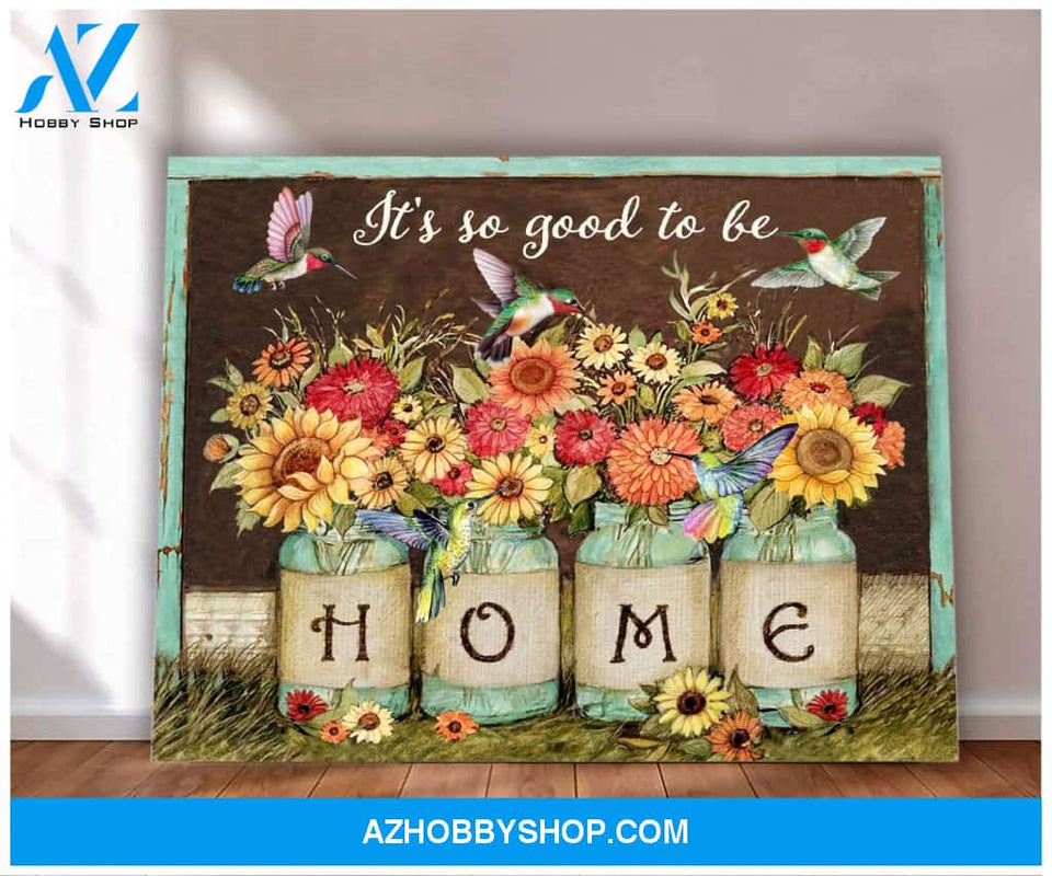 Hummingbird It's So Good To Be Home Canvas Wall Art