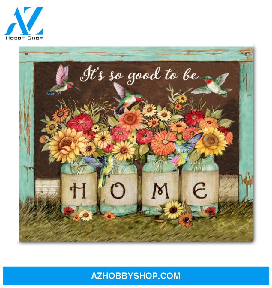 Hummingbird It's So Good To Be Home Canvas Wall Art