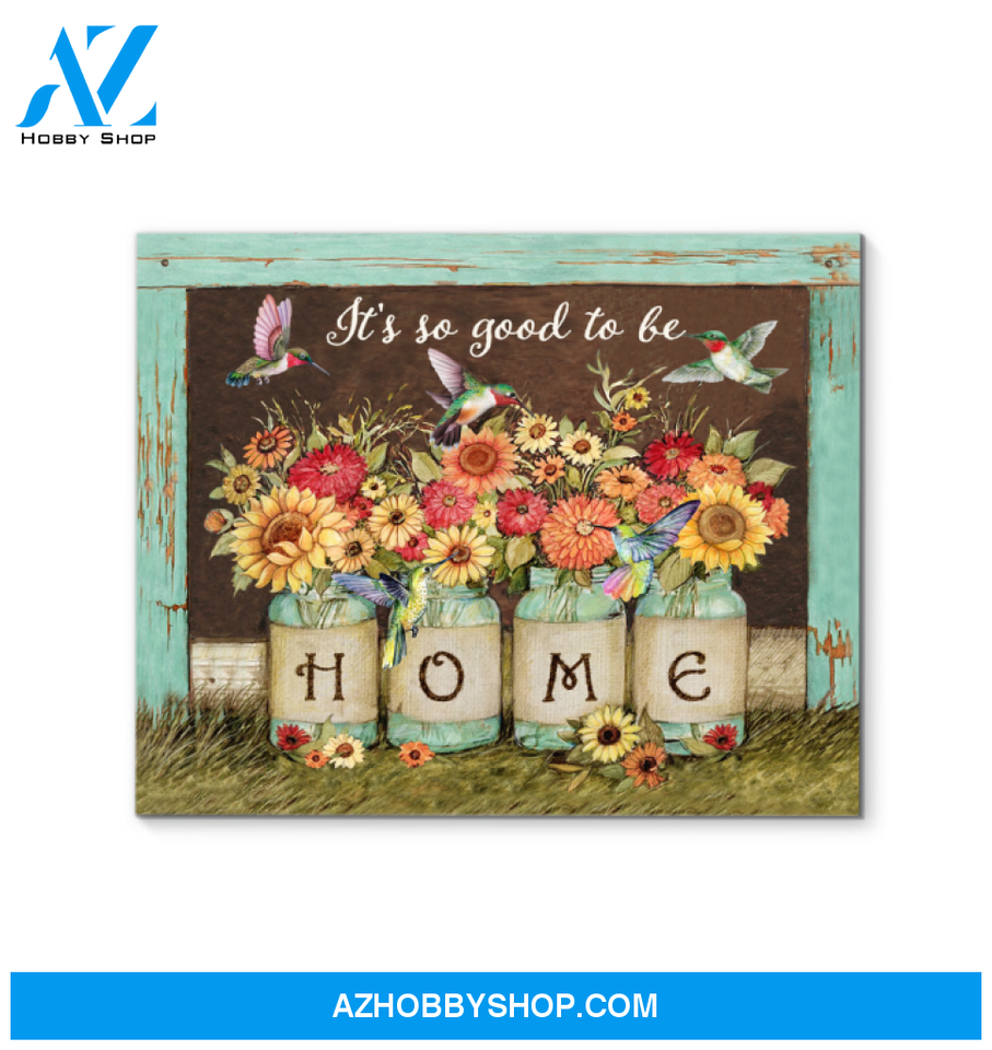 Hummingbird It's So Good To Be Home Canvas Wall Art