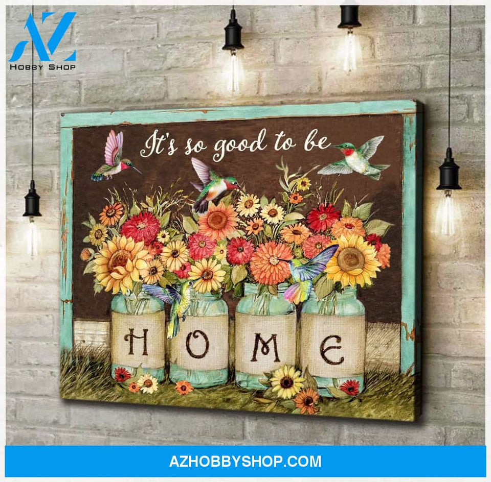 Hummingbird It's So Good To Be Home Canvas Wall Art