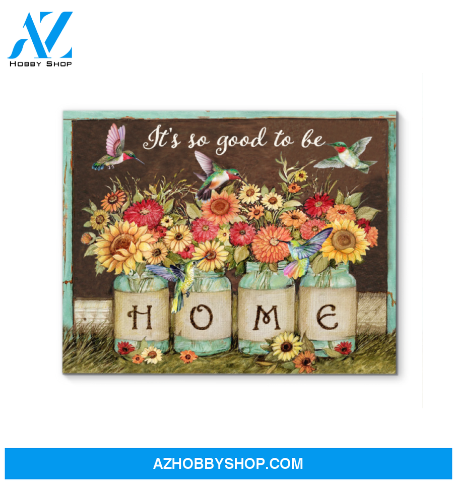 Hummingbird It's So Good To Be Home Canvas Wall Art