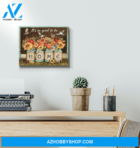 Hummingbird It's So Good To Be Home Canvas Wall Art