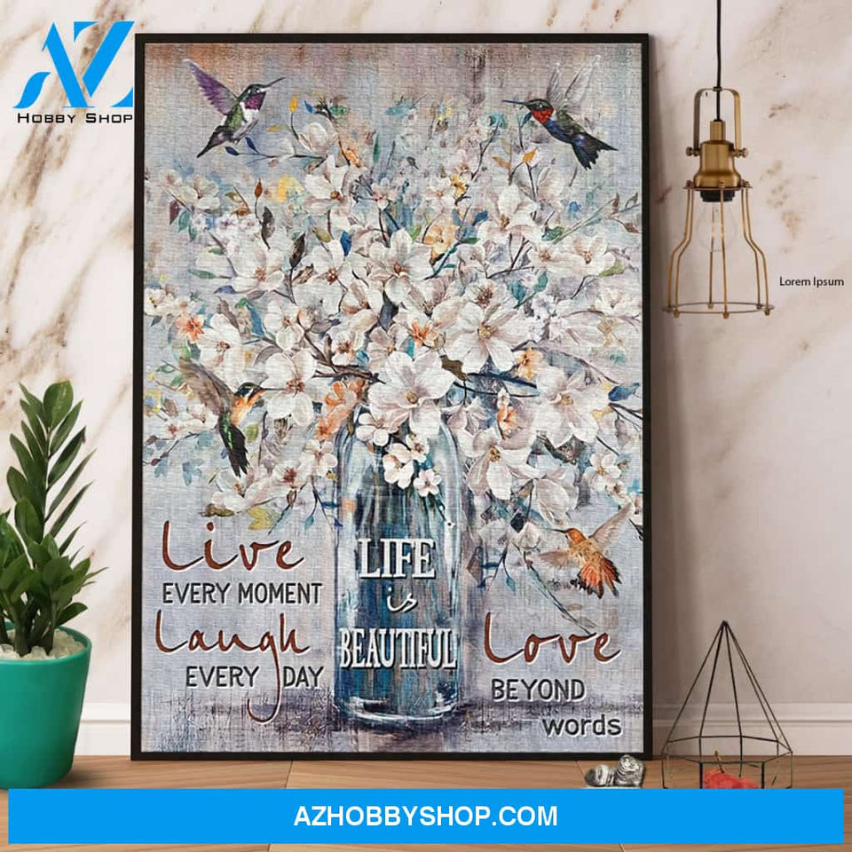 Hummingbird Life Is Beautiful Live Every Moment Laugh Every Day Canvas And Poster, Wall Decor Visual Art