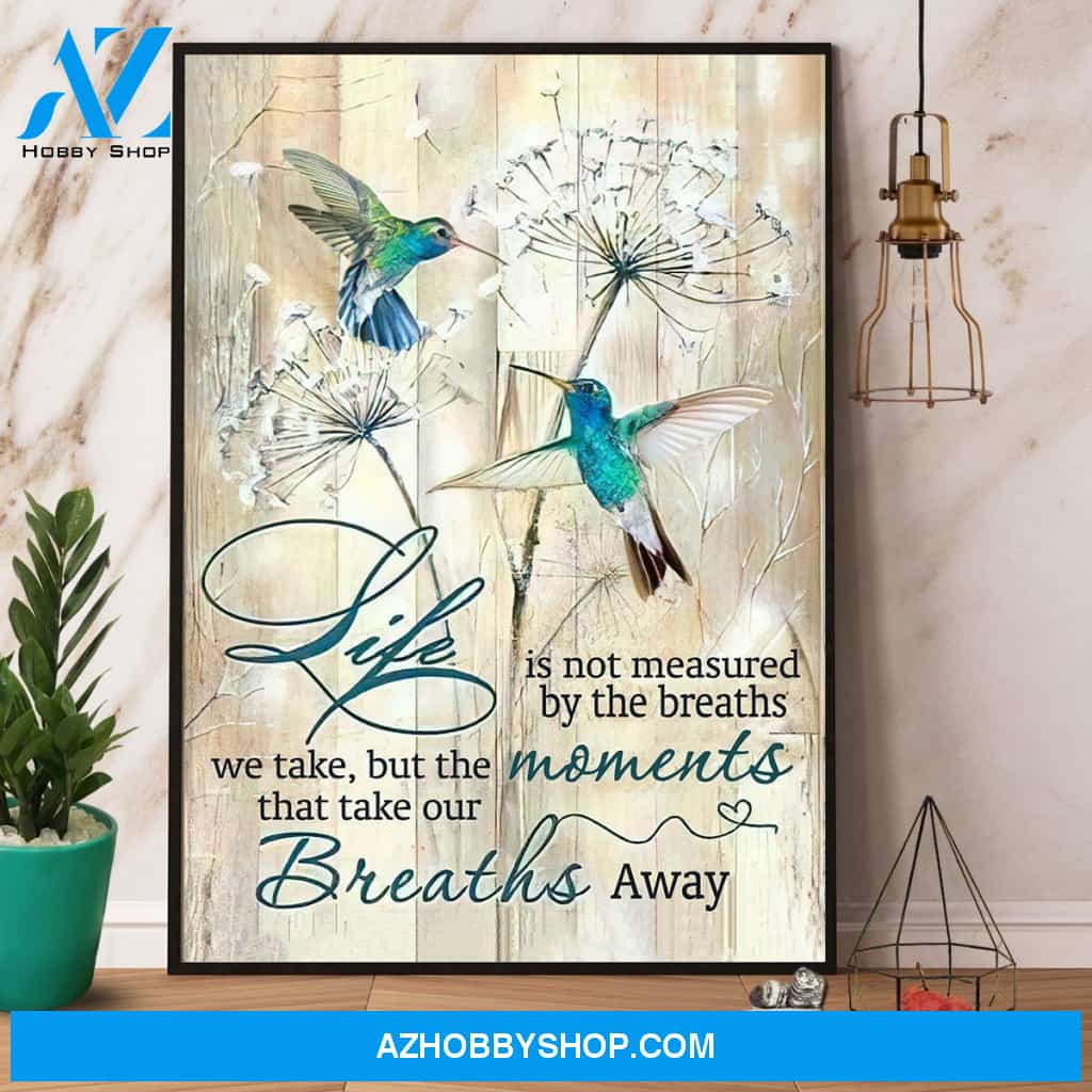 Hummingbird Life Is Not Measured By The Breaths Canvas And Poster, Wall Decor Visual Art