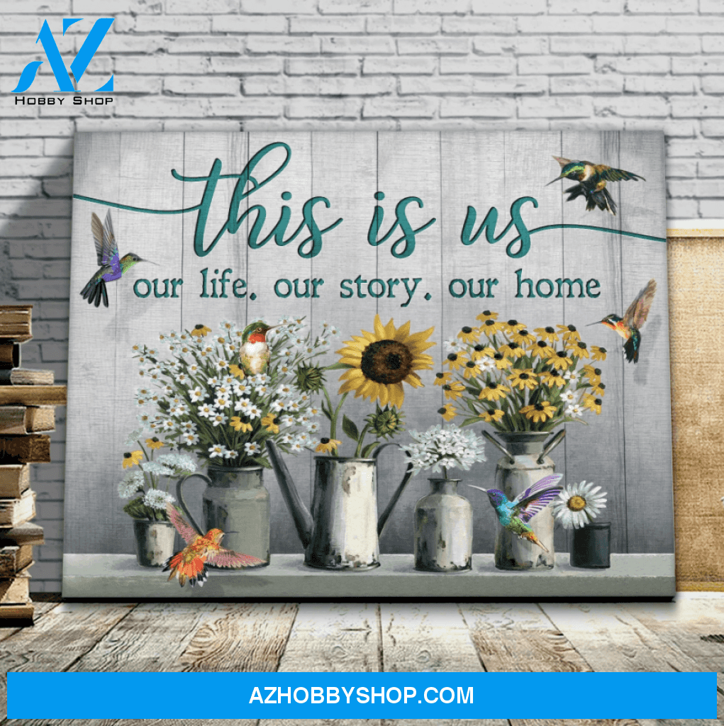 Hummingbird Poster Canvas Wall Decor Visual Art, This Is Us Our Life, Our Story, our Home Wall Art