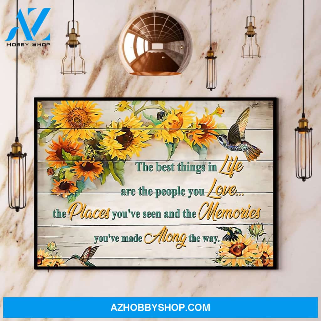 Hummingbird Sunflower The Best Thing In Life Are The People You Love Canvas And Poster, Wall Decor Visual Art