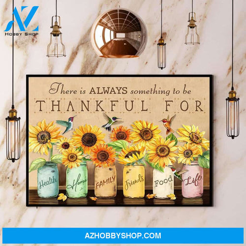 Hummingbird Sunflower There Is Always Something To Be Thankful Canvas And Poster, Wall Decor Visual Art