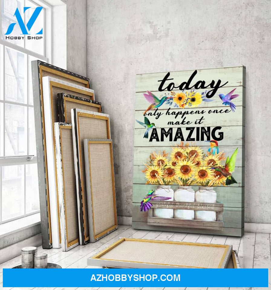 Hummingbird & Sunflower Today Only Happens Once Canvas Wall Art