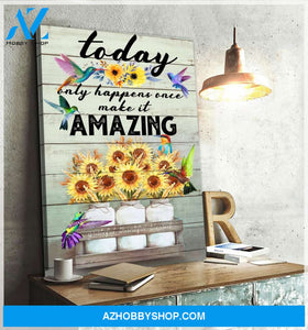 Hummingbird & Sunflower Today Only Happens Once Canvas Wall Art
